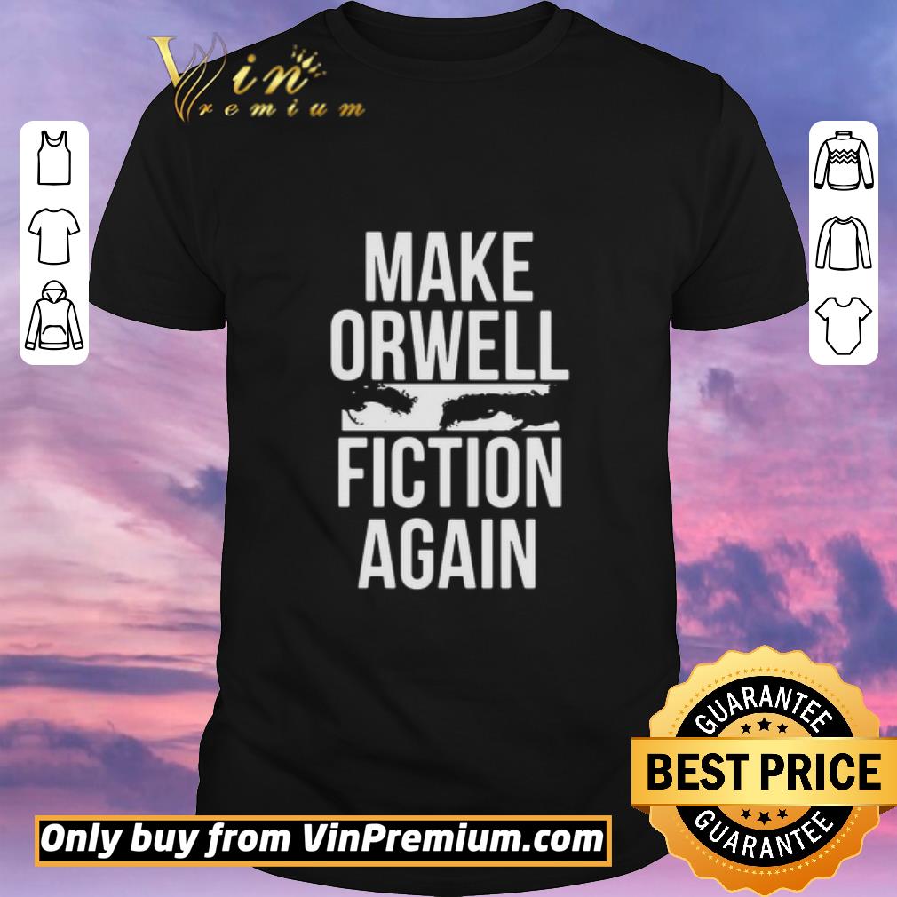 Official Make Orwell Fiction Again shirt sweater