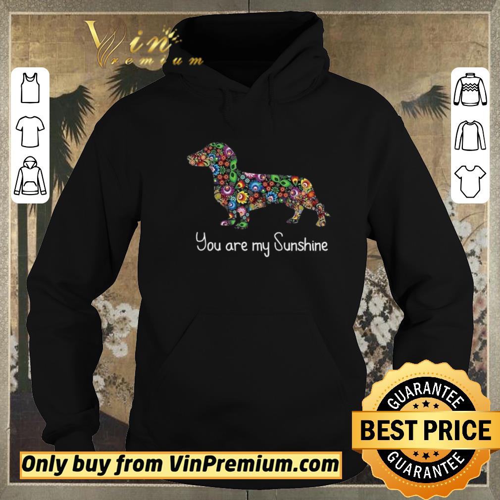 Premium Dachshund Flowers You Are My Sunshine shirt sweater 6bd7c7d1 premium dachshund flowers you are my sunshine shirt sweater 4 - Premium Dachshund Flowers You Are My Sunshine shirt sweater