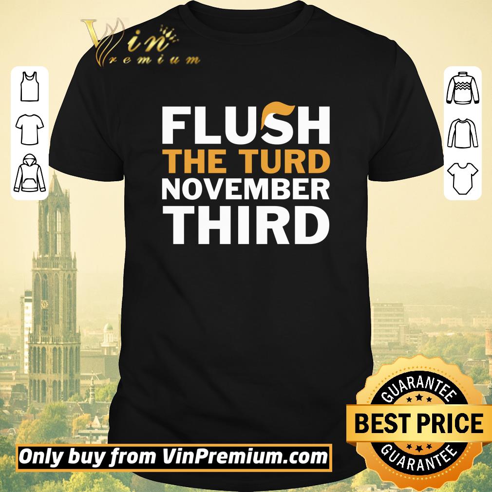 Hot Flush the turd November third shirt