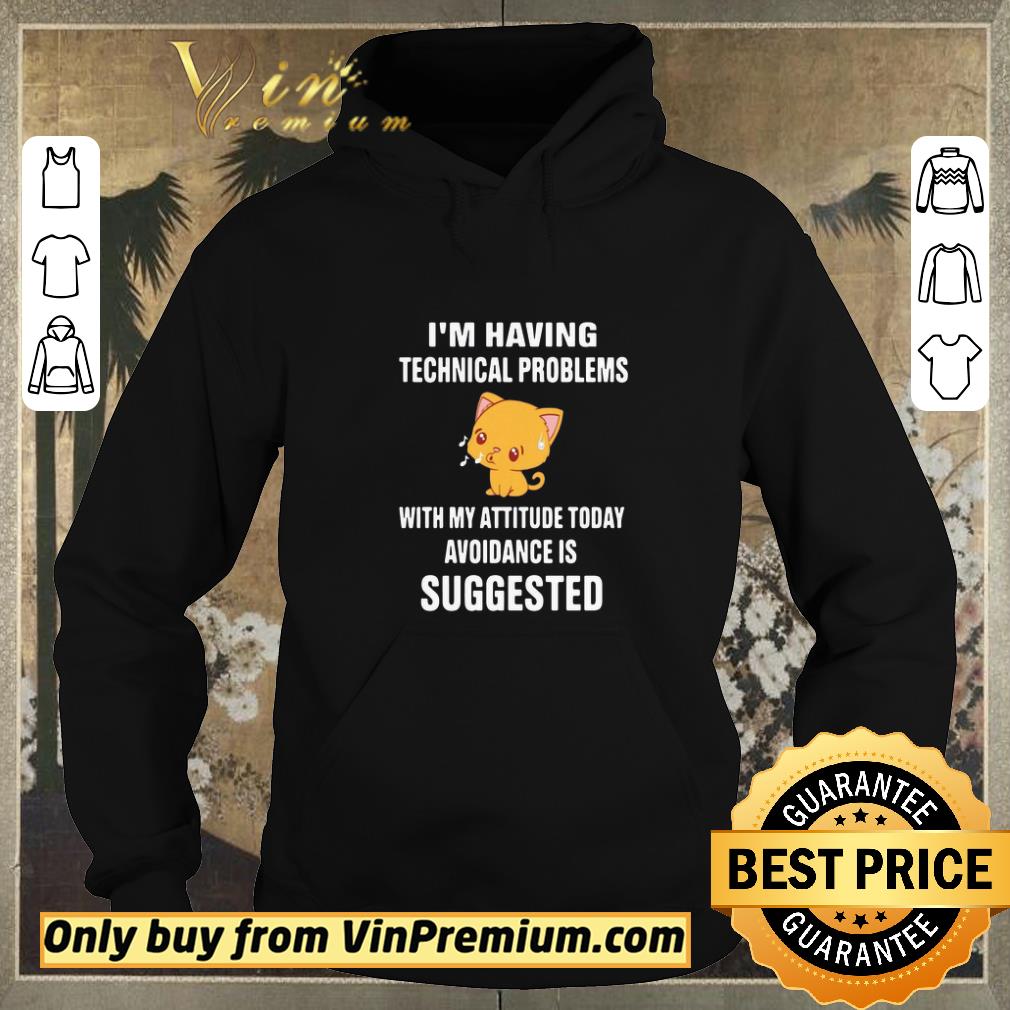 6dc8f4ba awesome cat i m having technical problems with my attitude today avoidance is suggested shirt sweater 4 - Awesome Cat I’m Having Technical Problems With My Attitude Today Avoidance Is Suggested shirt sweater