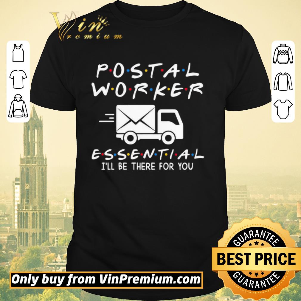 Original Postal worker essential i’ll be there for you shirt sweater