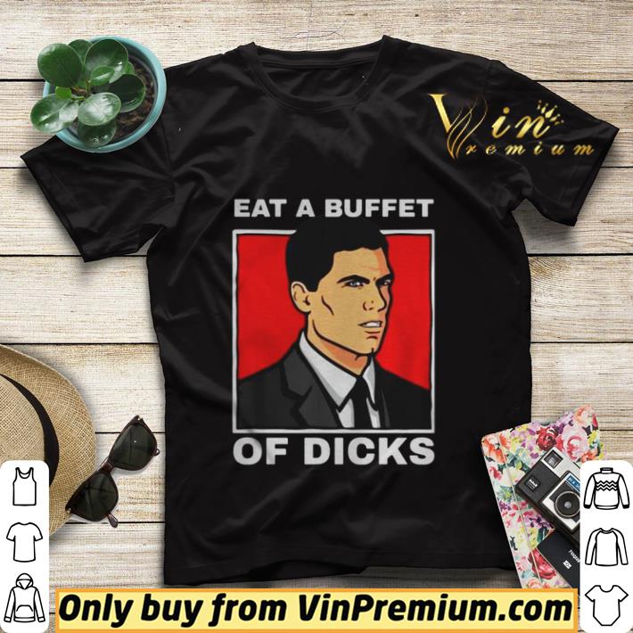 Archer eat a buffet of dicks shirt sweater 7059e848 archer eat a buffet of dicks shirt sweater 4 - Archer eat a buffet of dicks shirt sweater