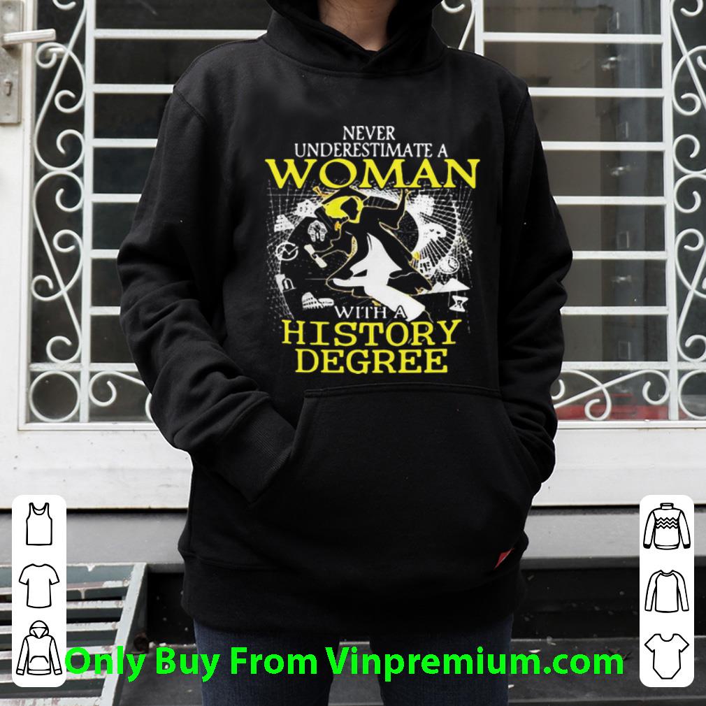 717759b7 original never underestimate a woman with a history degree shirt 4 - Original Never Underestimate A Woman With A History Degree shirt