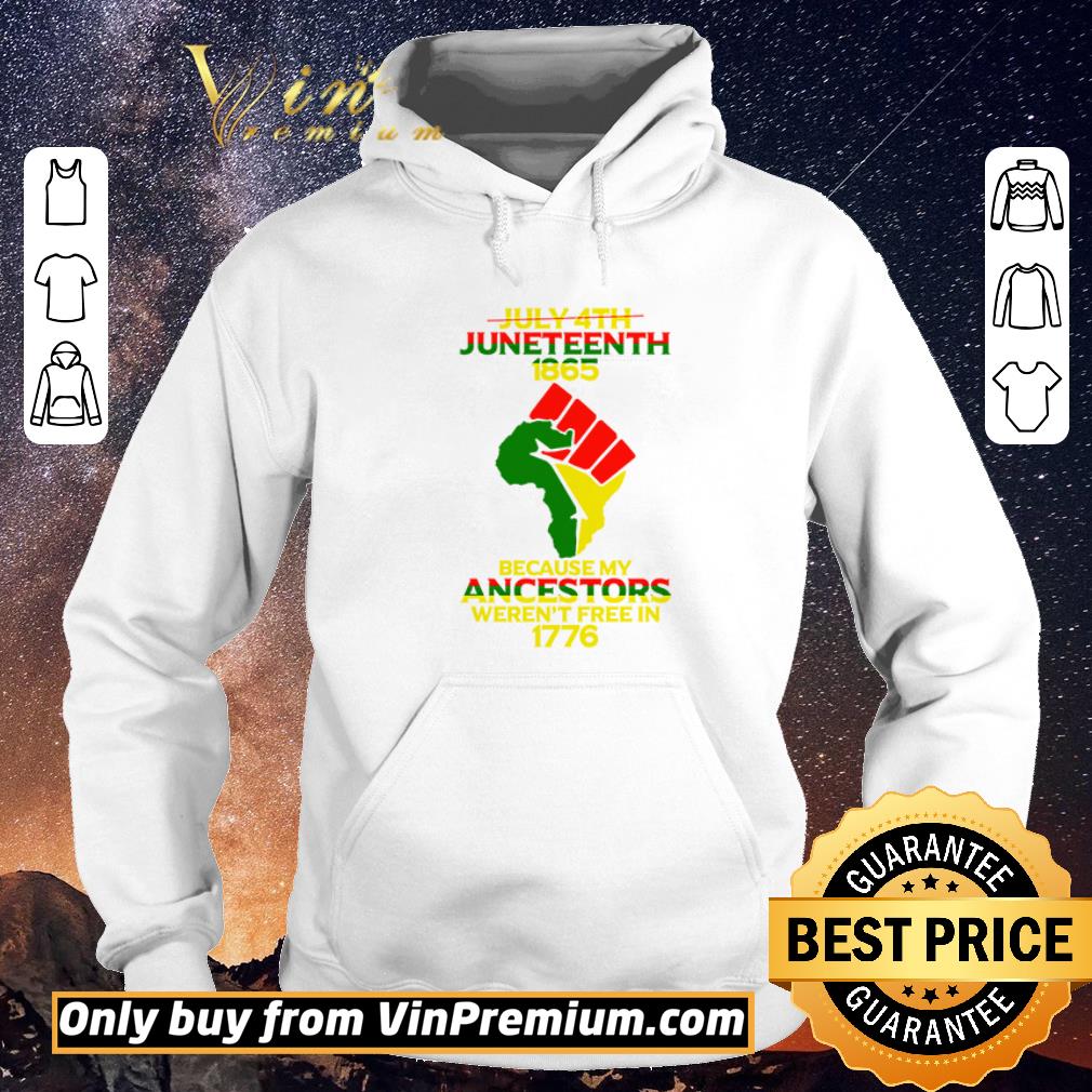 Funny not july 4th juneteenth 1865 because my ancestors weren’t free in 1776 independence day shirt sweater 72be2c2b funny not july 4th juneteenth 1865 because my ancestors weren t free in 1776 independence day shirt sweater 4 - Funny not july 4th juneteenth 1865 because my ancestors weren’t free in 1776 independence day shirt sweater