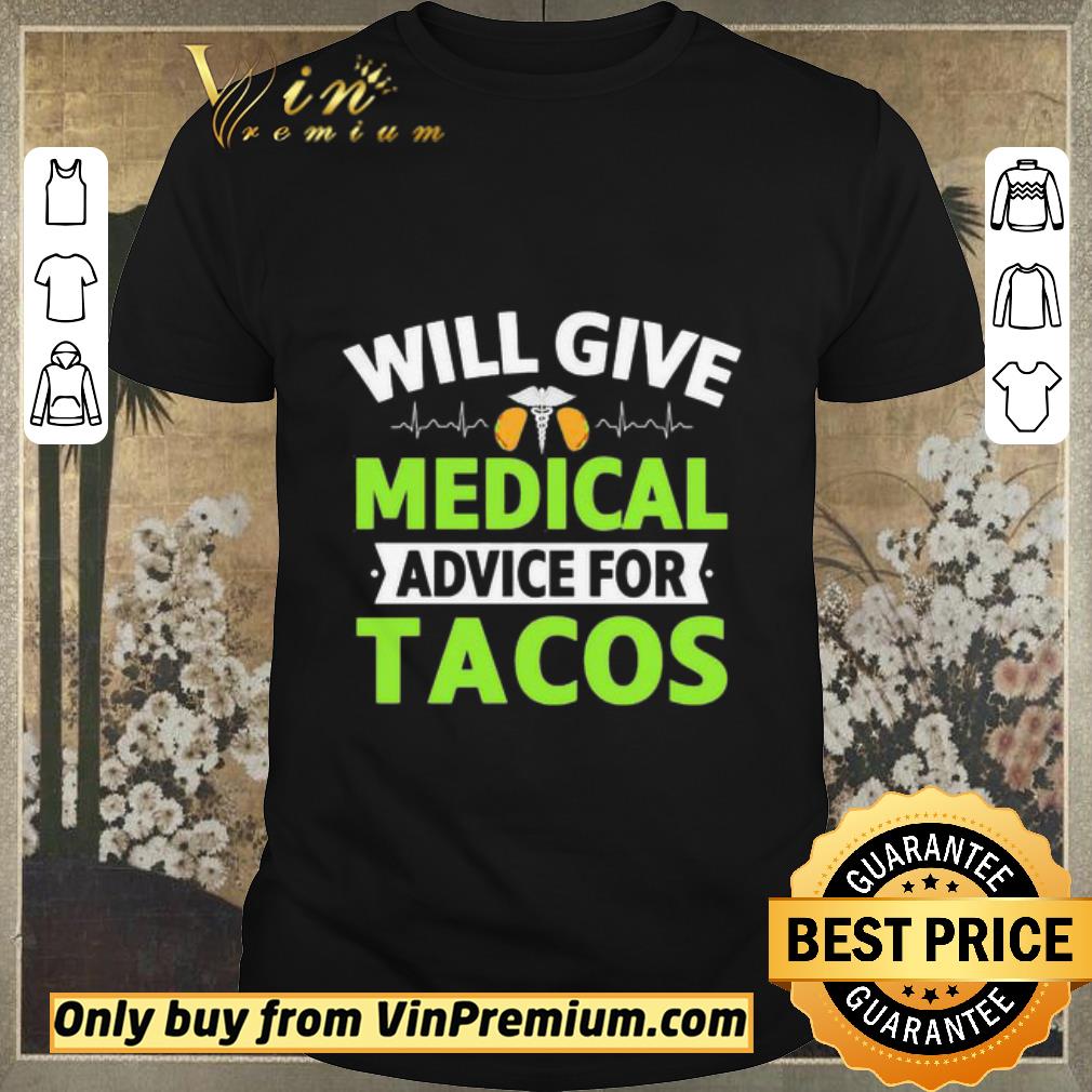 Funny Will Give Medical Advice For Tacos shirt sweater