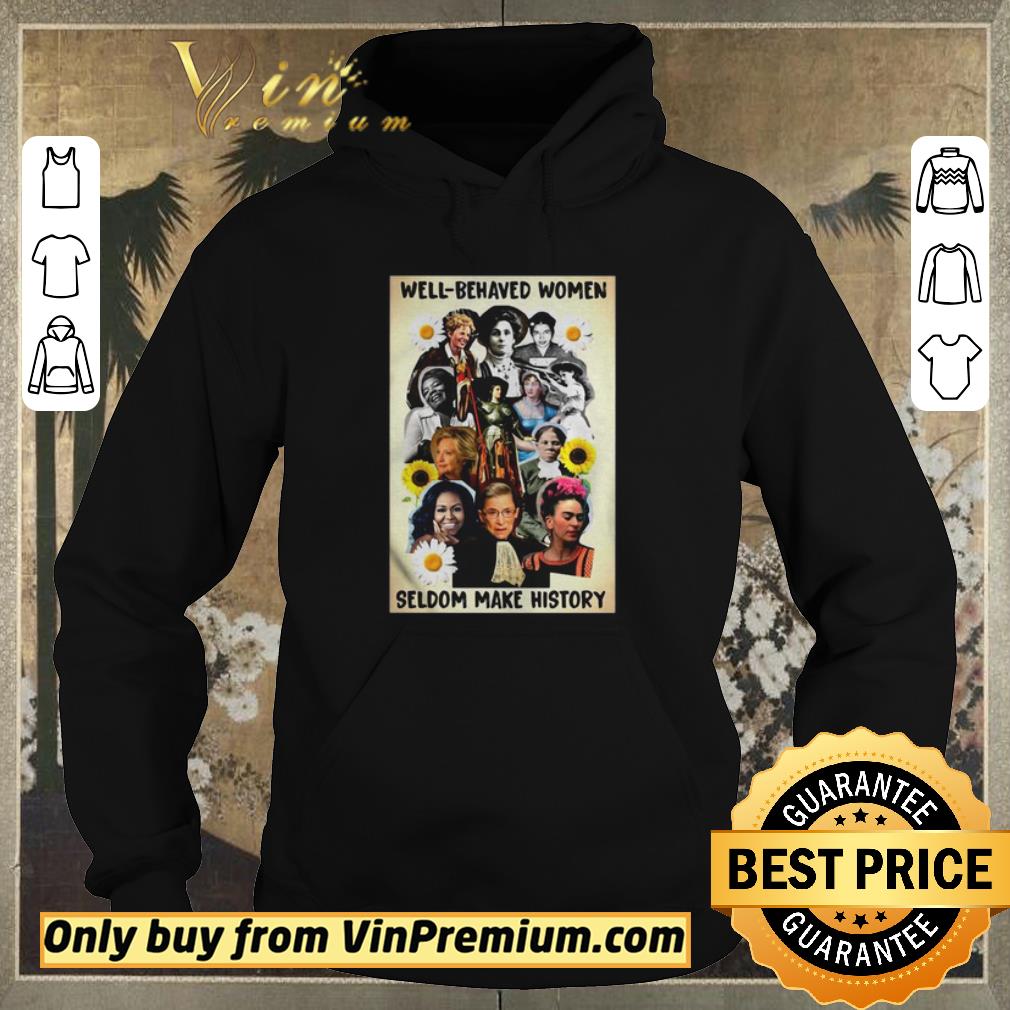 Premium Well Behaved Women Seldom Make History shirt sweater 73b0dd24 premium well behaved women seldom make history shirt sweater 4 - Premium Well Behaved Women Seldom Make History shirt sweater