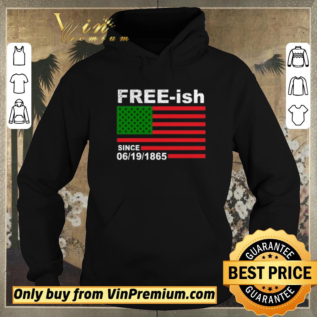 73f5f607 nice free ish since 06 19 1865 juneteenth pan african flag shirt sweater 4 - Nice Free-ish Since 06 19 1865 Juneteenth Pan-African flag shirt sweater