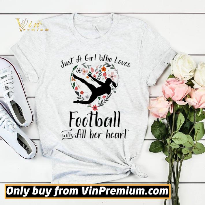73ffd398 just a girl who love football with all her heart flowers shirt sweater 4 - Just a girl who love football with all her heart flowers shirt sweater