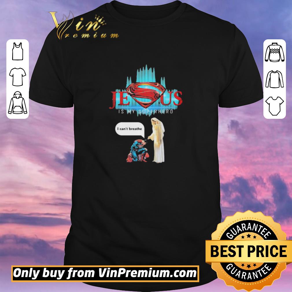Official Jesus Is My Superhero I Can’t Breathe George Floyd shirt sweater