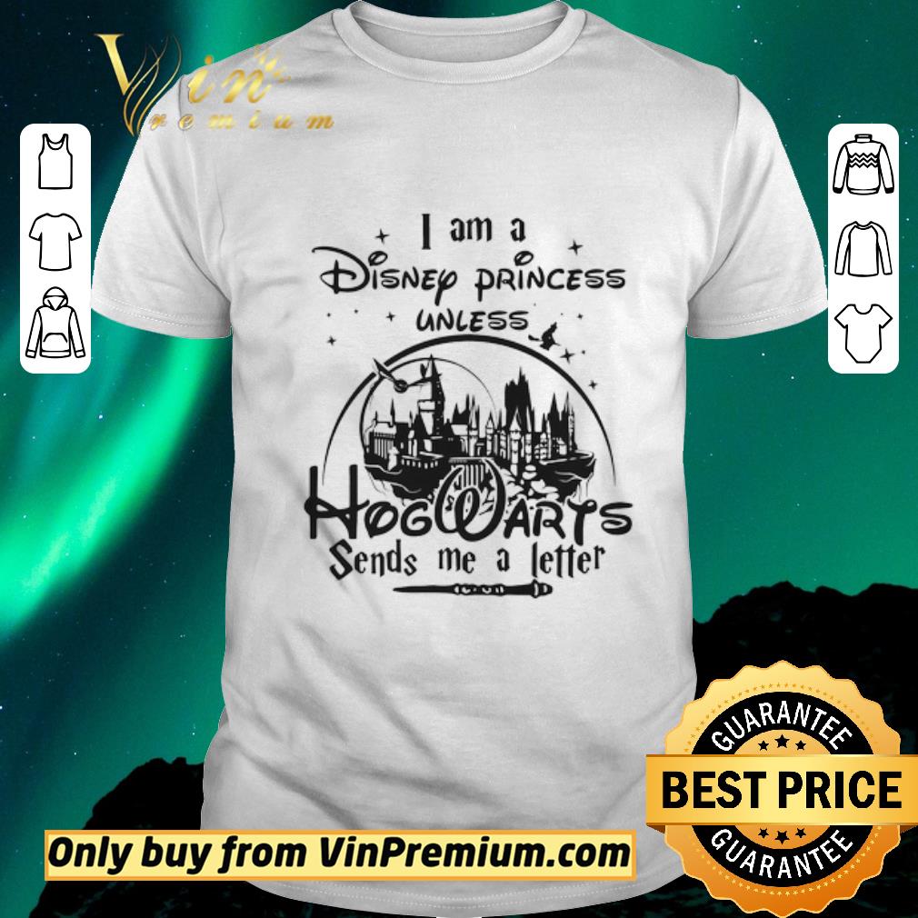 Awesome I am a disney princess unless hogwarts sends me a letter star shirt sweater