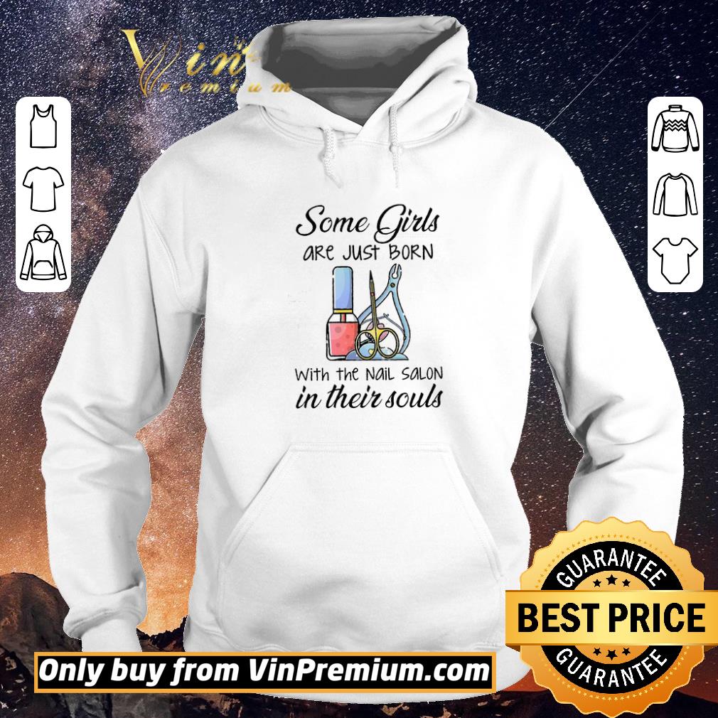 798b0928 funny some girls are just born whith the nail salon in their souls shirt sweater 4 - Funny Some Girls Are Just Born Whith The Nail Salon In Their Souls shirt sweater