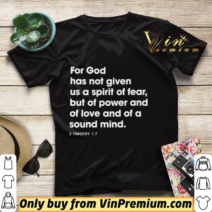 79d359b2 for god has not given us a spirit of fear shirt 4 - For God has not given us a spirit of fear shirt