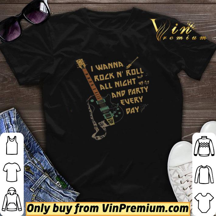 Guitar I Wanna Rock N' Roll All Right And Party Every Day shirt sweater