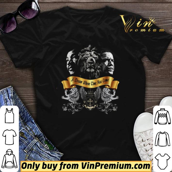 Martin Luther King Jr Lion Barack Obama A Dream Whose Time Has Come shirt sweater