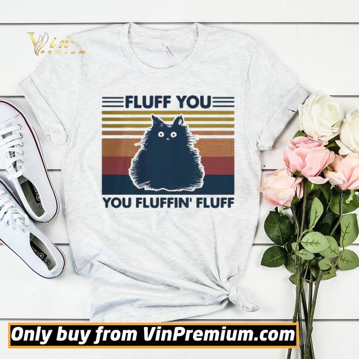 7d3385ca fluff you you fluffin fluff vintage cat shirt sweater 4 - Fluff you you fluffin’ fluff vintage Cat shirt sweater