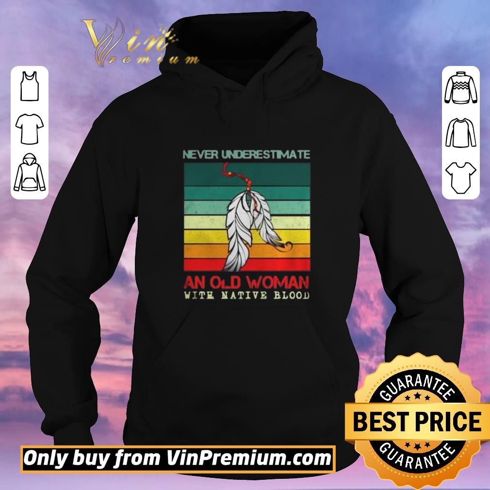 7dd24052 awesome never underestimate an old woman with native blood vintage shirt sweater 4 - Awesome Never Underestimate An Old Woman With Native Blood Vintage shirt sweater