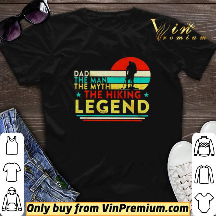 Dad the man the myth the hiking legend vintage shirt sweater