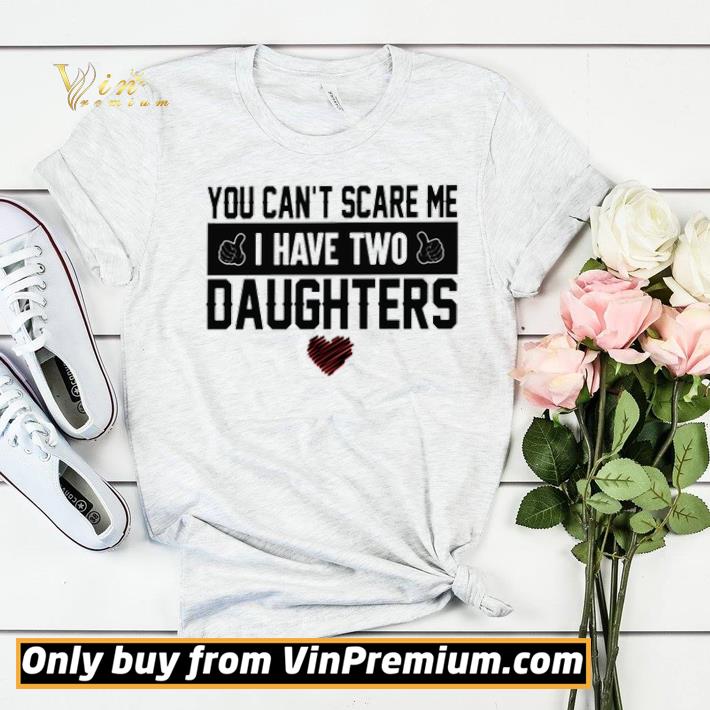 85566418 you can t scare me i have two daughters shirt sweater 4 - You can’t scare me I have two daughters shirt sweater
