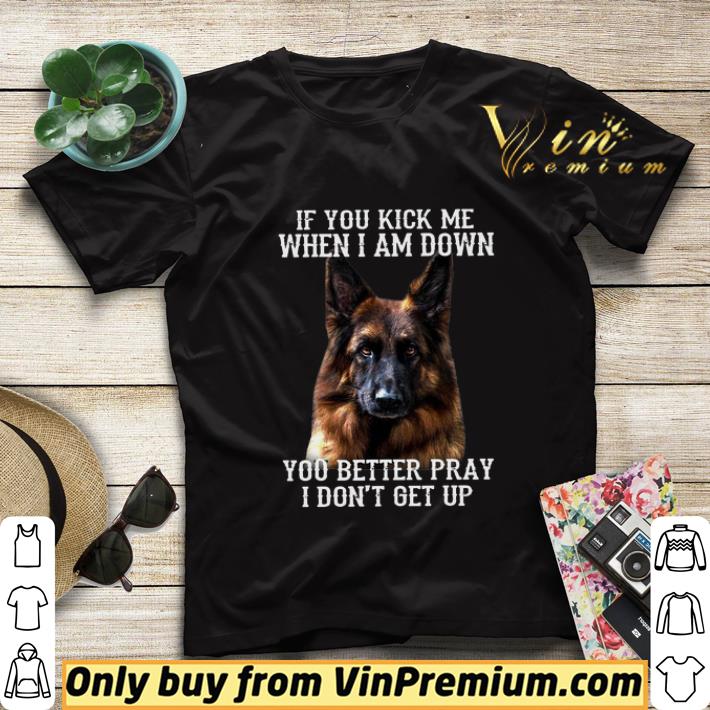 86761d31 deutscher schäferhund if you kick me when i am down you better pray i don t get up shirt sweater 4 - Deutscher Schäferhund If You Kick Me When I Am Down You Better Pray I Don’t Get Up shirt sweater