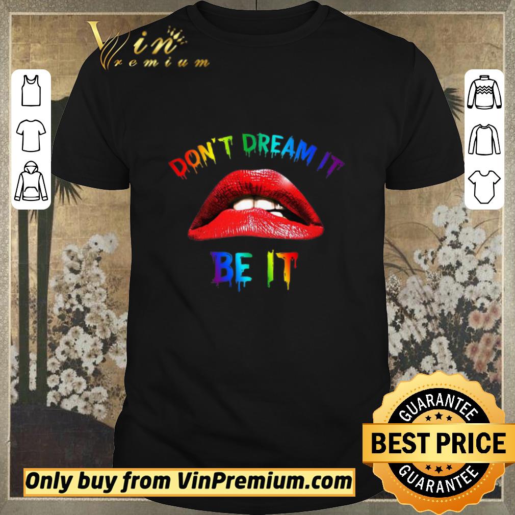 Awesome Lips Red Lgbt Don't Dream It Be It shirt sweater