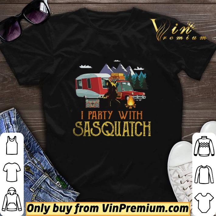 Bigfoot Camping I Party With Sasquatch shirt sweater