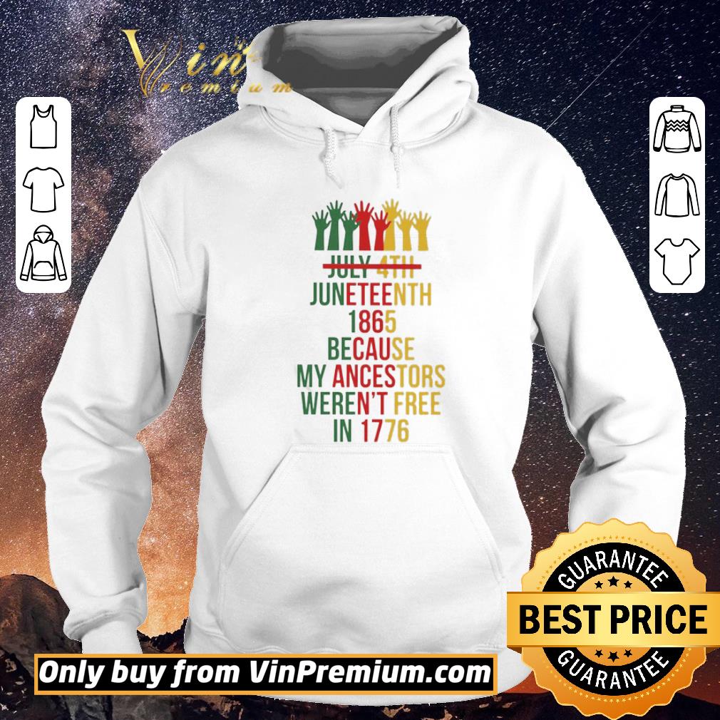 Hot July 4th Juneteenth 1865 because my ancestors weren’t free in 1776 shirt sweater 88cf7e05 hot july 4th juneteenth 1865 because my ancestors weren t free in 1776 shirt sweater 4 - Hot July 4th Juneteenth 1865 because my ancestors weren’t free in 1776 shirt sweater