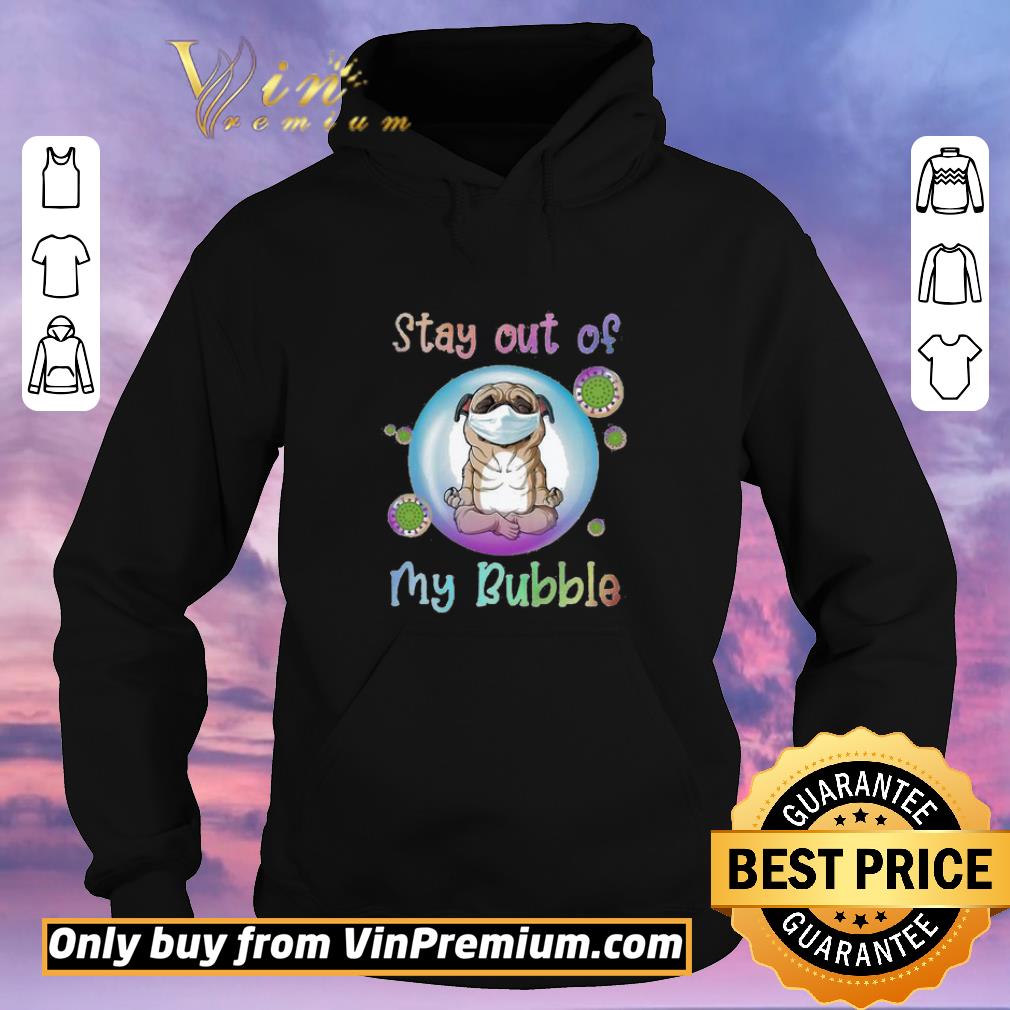 8ad5ac1a pretty yoga pug stay out of my bubble mask covid19 shirt sweater 4 - Pretty Yoga pug stay out of my bubble mask covid19 shirt sweater