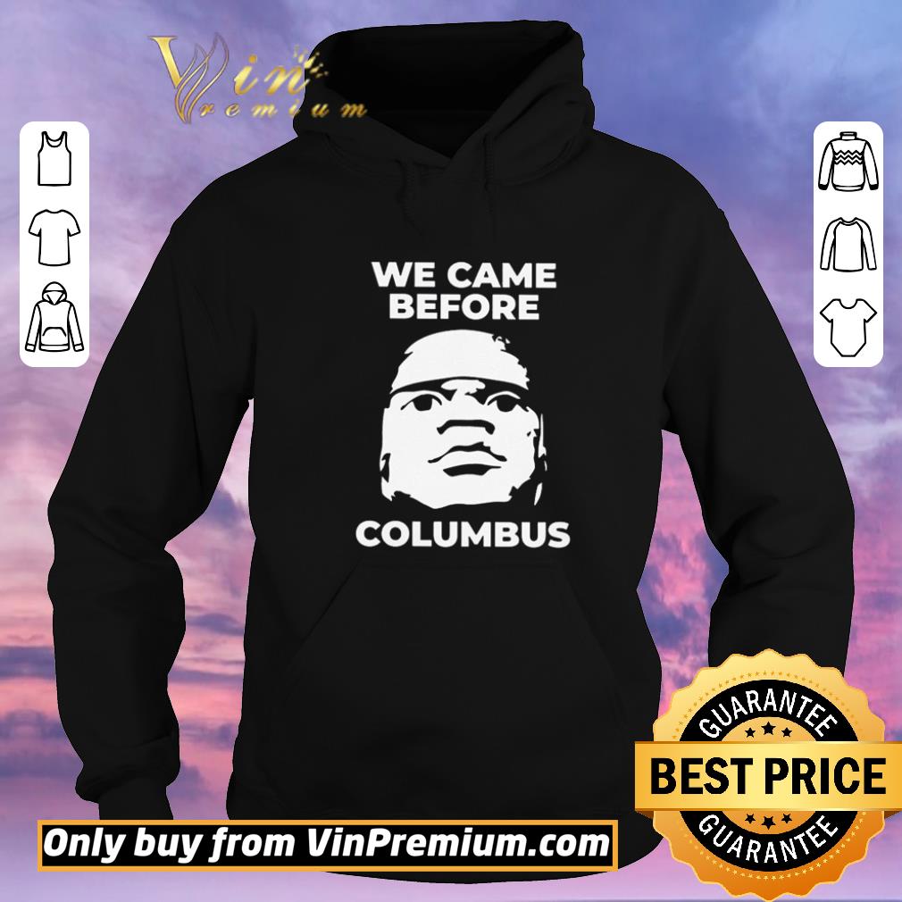 Original We came before Columbus shirt sweater 8c78878e original we came before columbus shirt sweater 4 - Original We came before Columbus shirt sweater