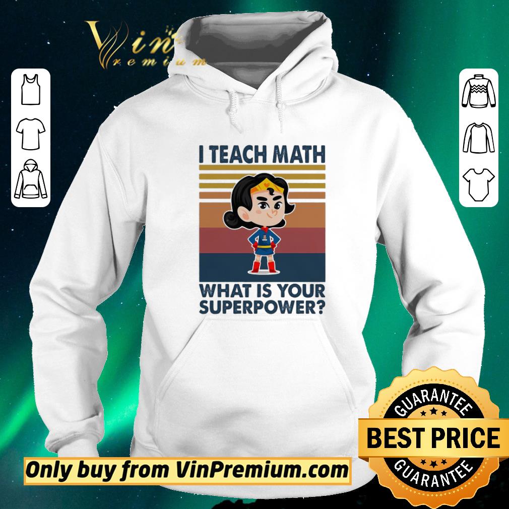 Top I TEACH MATH WHAT IS YOUR SUPERPOWER SUPERMAN VINTAGE RETRO shirt sweater 8c7f6f86 top i teach math what is your superpower superman vintage retro shirt sweater 4 - Top I TEACH MATH WHAT IS YOUR SUPERPOWER SUPERMAN VINTAGE RETRO shirt sweater