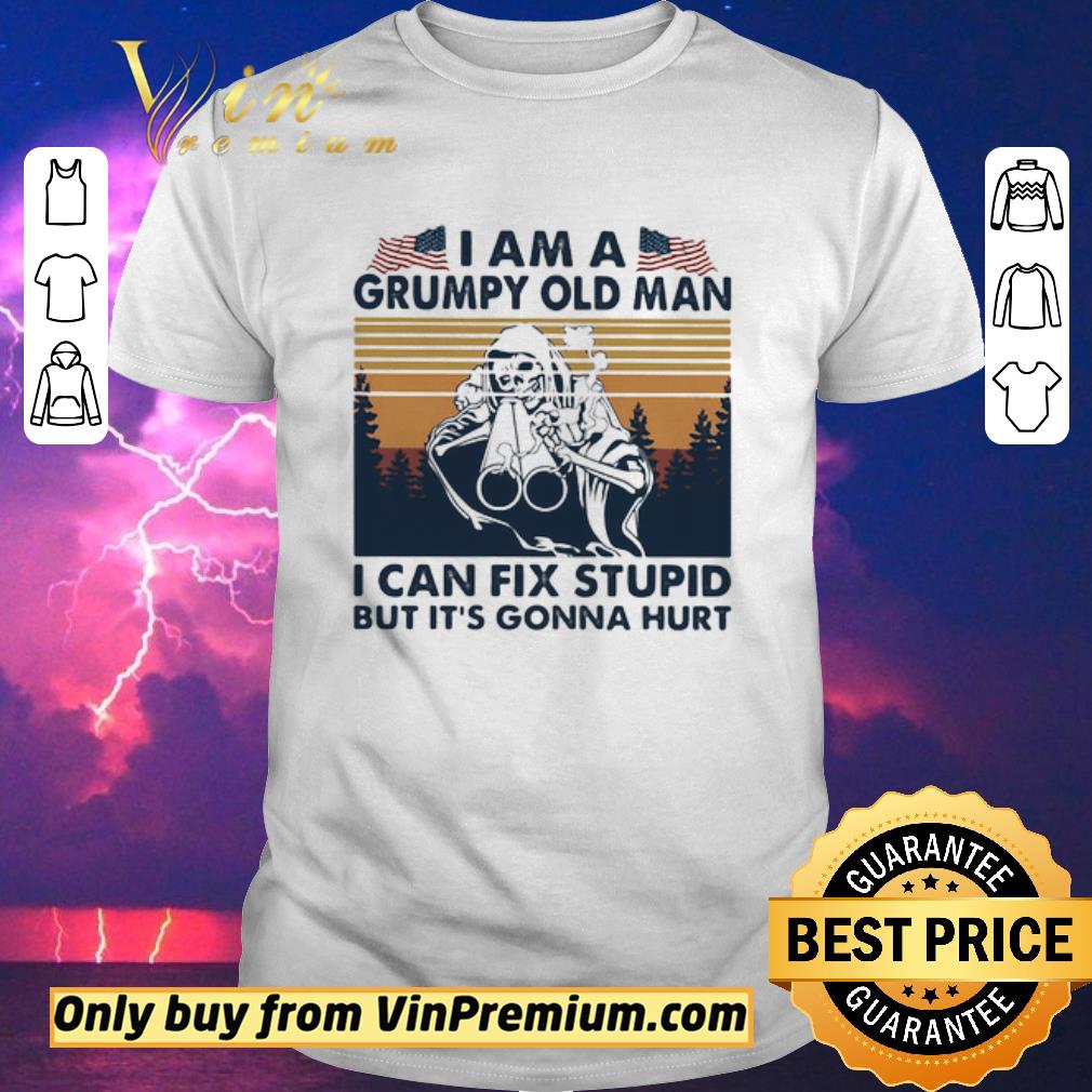 Hot SKULL GUN I AM A GRUMPY OLD MAN I CAN'T FIX STUPID BUT IT'S GONNA HURT AMERICAN FLAG INDEPENDENCE DAY VINTAGE RETRO shirt sweater