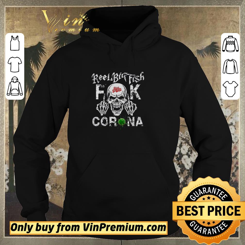 Premium Skull Reel Big Fish Fuck Corona shirt sweater 915acf54 premium skull reel big fish fuck corona shirt sweater 4 - Premium Skull Reel Big Fish Fuck Corona shirt sweater
