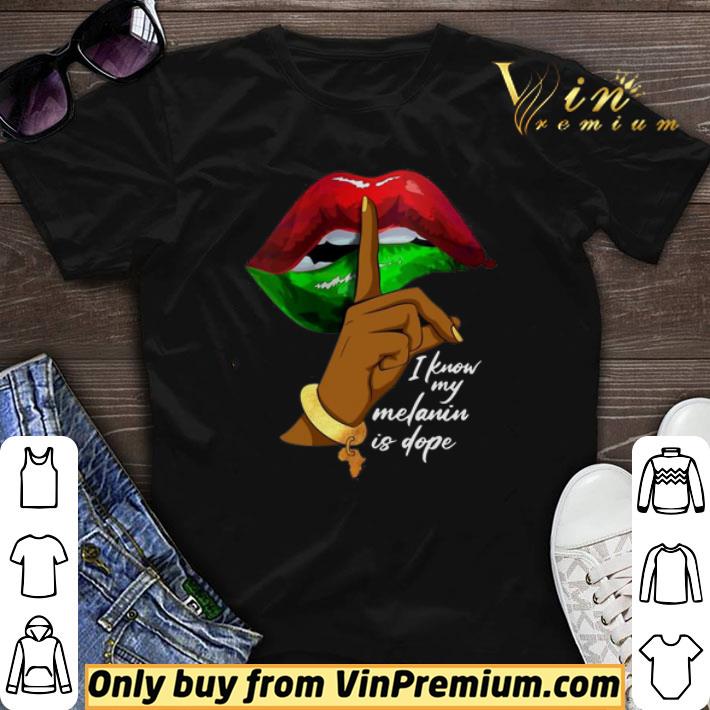 I know my Melanin is dope lips shirt sweater