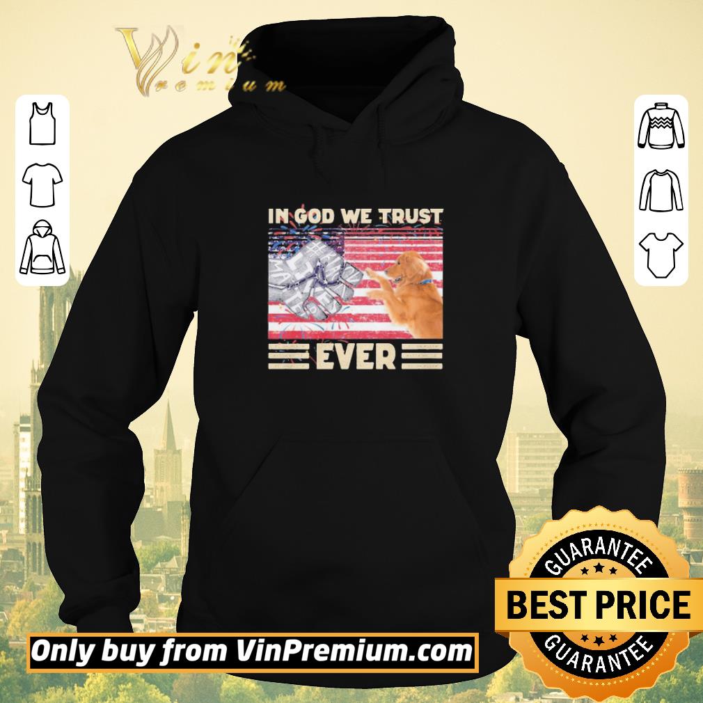 AwesomeGolden Retriever in god we trust ever #Black lives Matter vintage shirt sweater 92d2961c awesomegolden retriever in god we trust ever black lives matter vintage shirt sweater 4 - AwesomeGolden Retriever in god we trust ever #Black lives Matter vintage shirt sweater