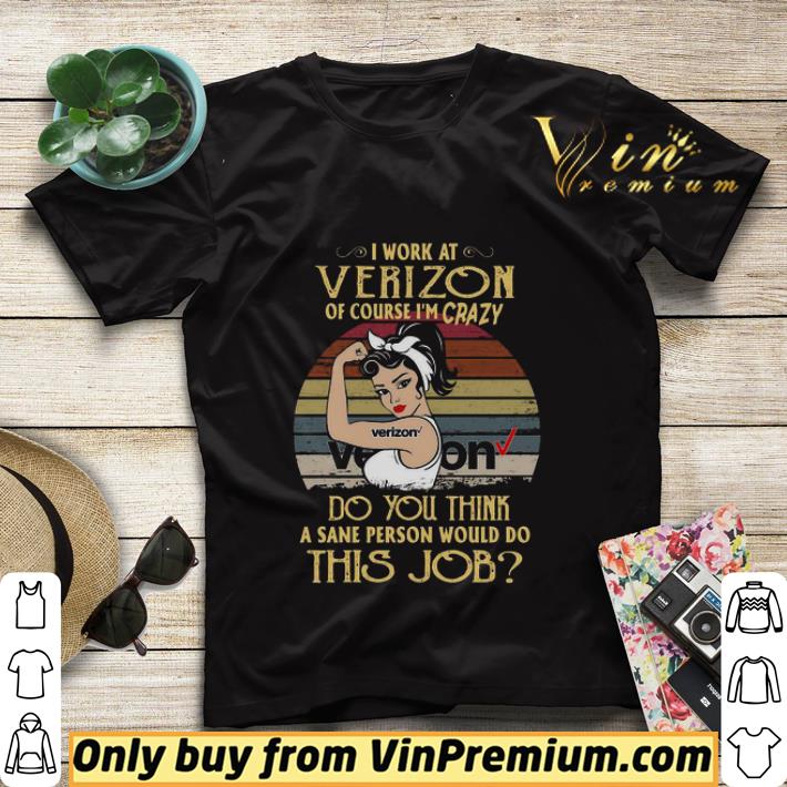 93b168f6 strong woman i work at verizon of course i m crazy do you think a sane person would do this job vintage shirt sweater 4 - Strong Woman I Work At Verizon Of Course I’m Crazy Do You Think A Sane Person Would Do This Job Vintage shirt sweater