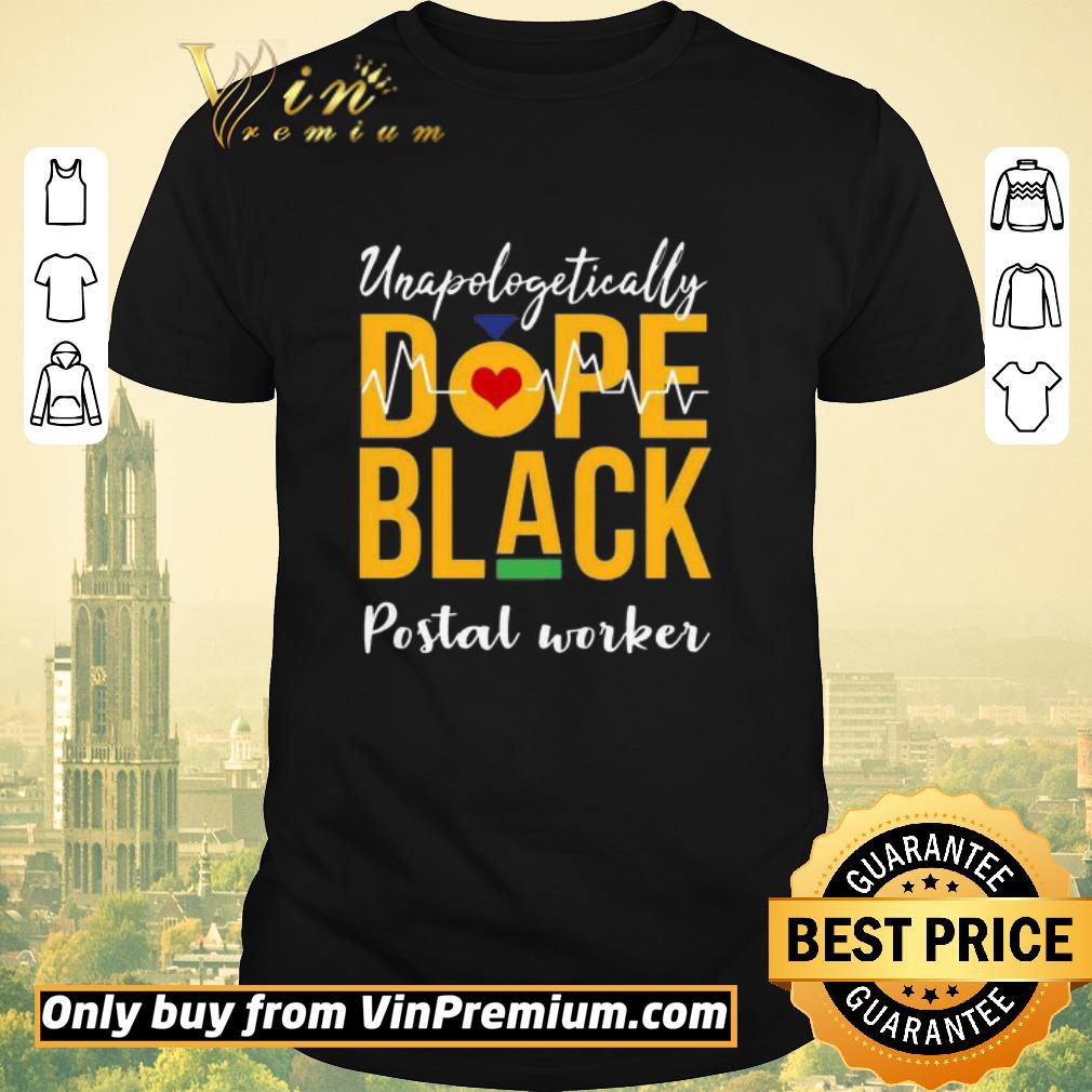 Funny Dope Black Unapologetically Postal worker shirt