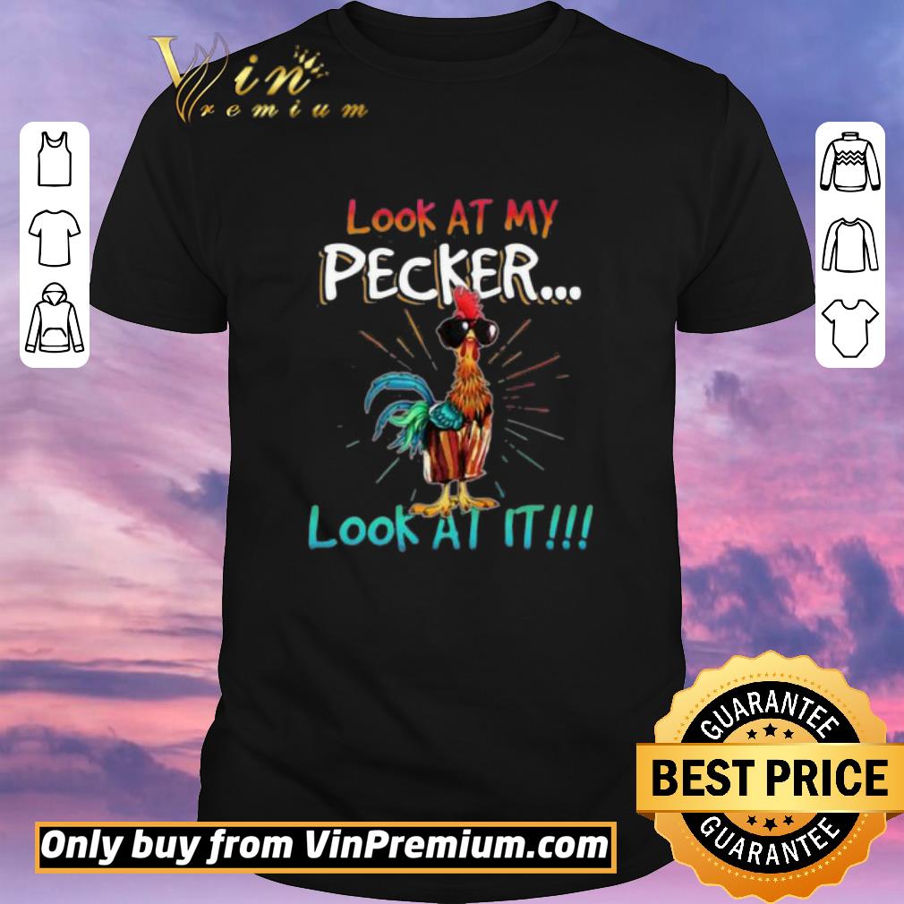 Nice Look At My Pecker Look At It Rooster shirt sweater