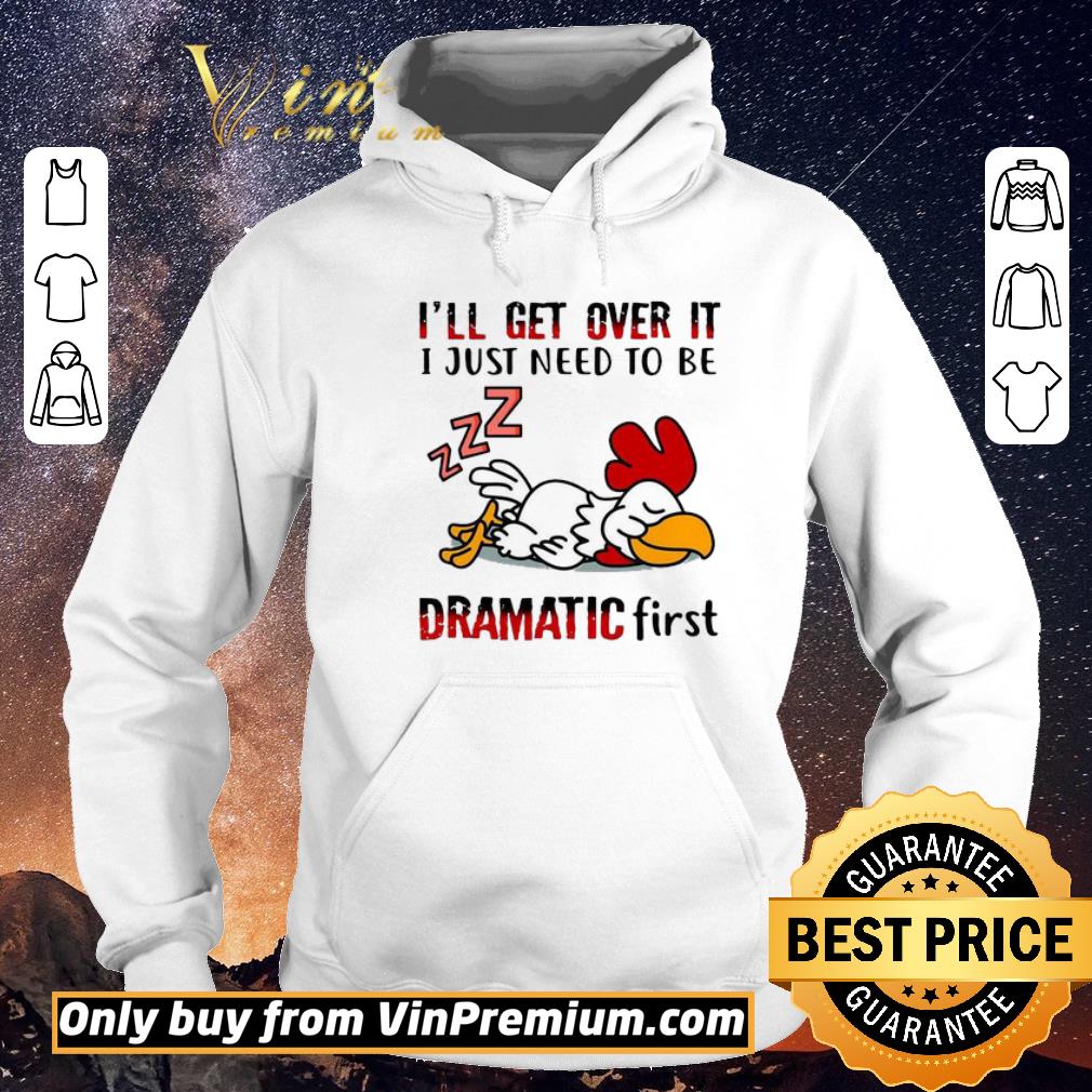 979fe5cd premium chicken sleep i ll get over it i just need to be dramatic first shirt sweater 4 - Premium Chicken Sleep I’ll Get Over It I Just Need To Be Dramatic First shirt sweater