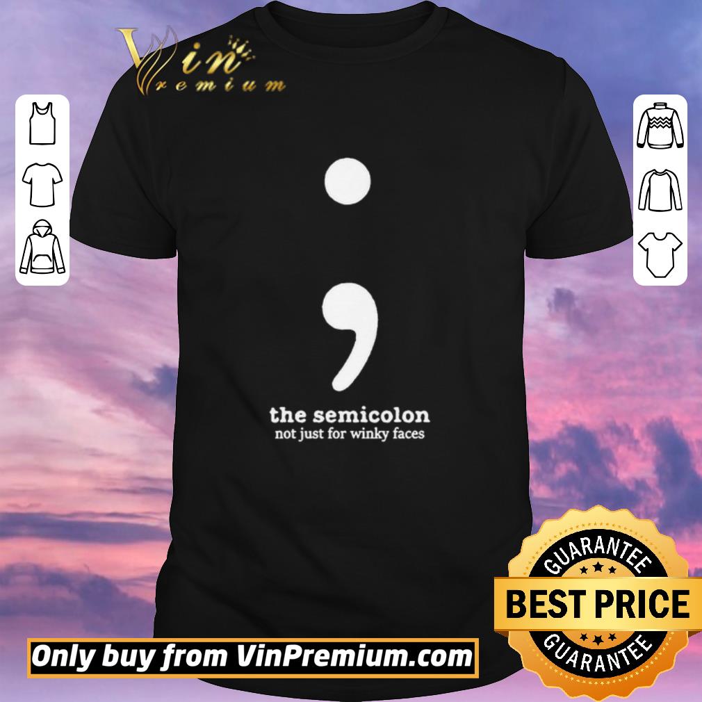 Original The semicolon not just for winky faces shirt sweater
