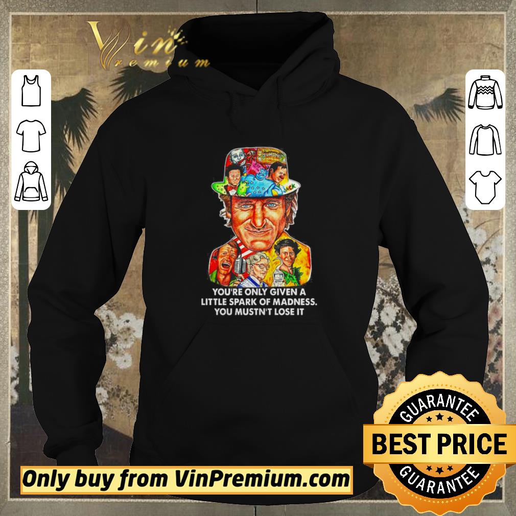 992b821e awesome you re only given a little spark of madness you mustn t lose it shirt sweater 4 - Awesome You’re only given a little spark of madness you mustn’t lose it shirt sweater