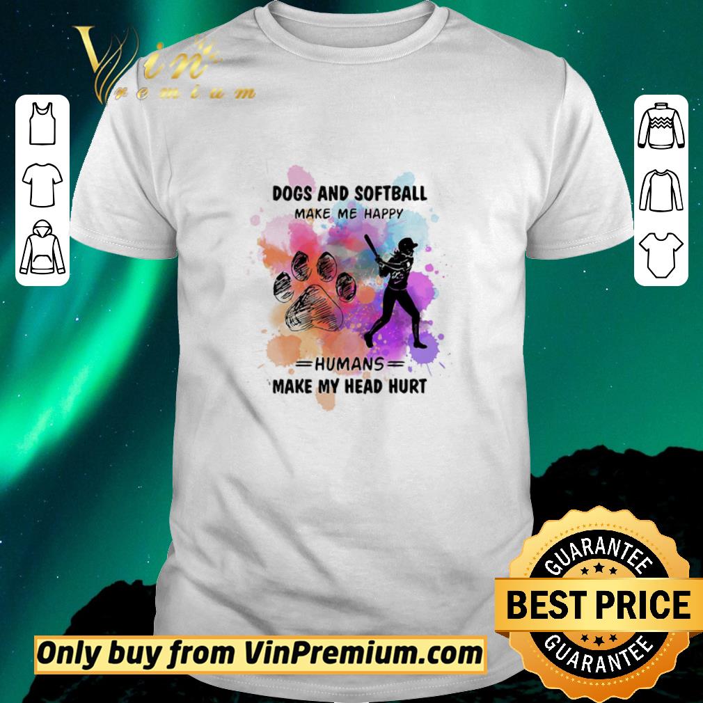 Premium Paw dogs and softball make me happy humans make my head shirt sweater
