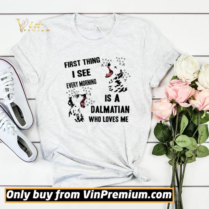 First thing I see every morning is a dalmatian who love me shirt sweater 994277e4 first thing i see every morning is a dalmatian who love me shirt sweater 4 - First thing I see every morning is a dalmatian who love me shirt sweater