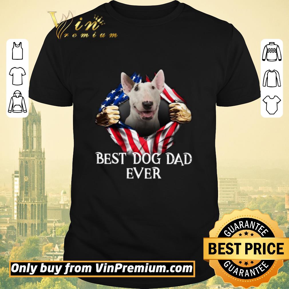 Awesome Blood Inside Me Bull Terrier Dog American Flag Best Dog Dad Ever shirt sweater