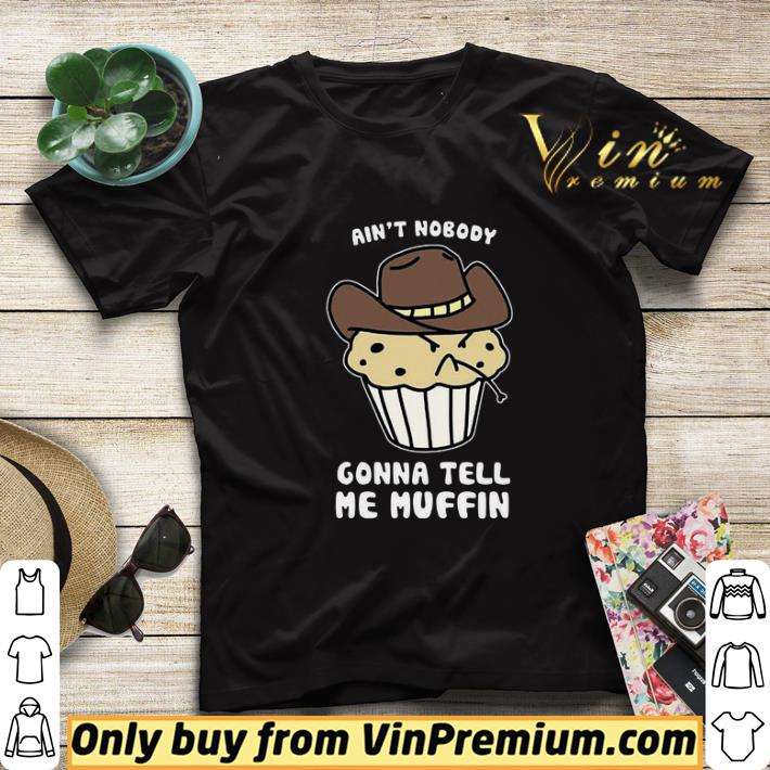 9b414ae6 ain t nobody gonna tell me muffin shirt sweater 4 - Ain’t Nobody Gonna Tell Me Muffin shirt sweater