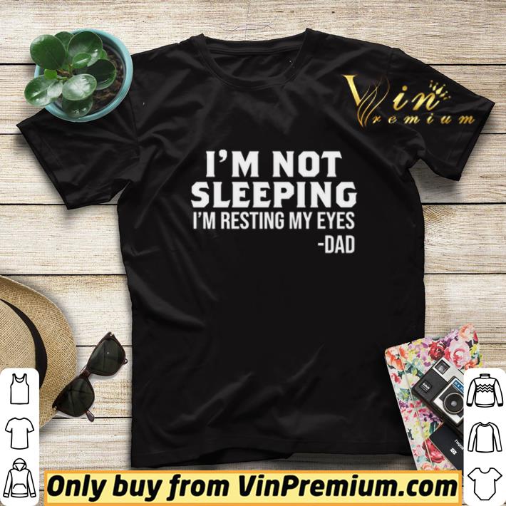 I’m Not Sleeping I’m Resting My Eyes shirt sweater 9bc90aff i m not sleeping i m resting my eyes shirt sweater 4 - I’m Not Sleeping I’m Resting My Eyes shirt sweater