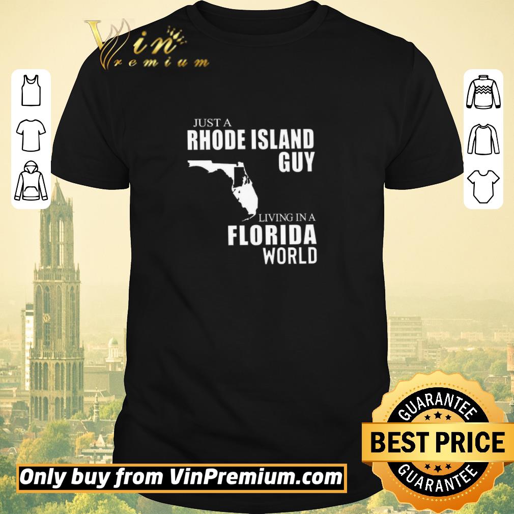Official Just A Rhode Island Guy Living In Florida World shirt sweater