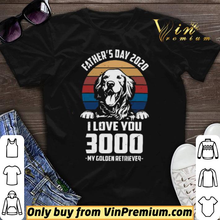 Father’s day 2020 I love You 3000 My Golden Retriever vintage shirt sweater