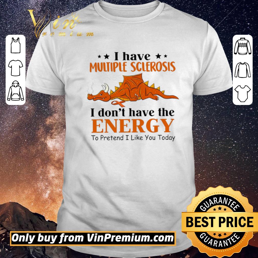 Awesome Dragon Awareness I Have Multiple Sclerosis I Don't Have The Energy To Pretend shirt sweater