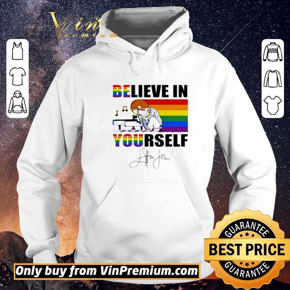 Funny LGBT Elton John Signature Believe In Yourself shirt sweater 9f6a7737 funny lgbt elton john signature believe in yourself shirt sweater 4 - Funny LGBT Elton John Signature Believe In Yourself shirt sweater