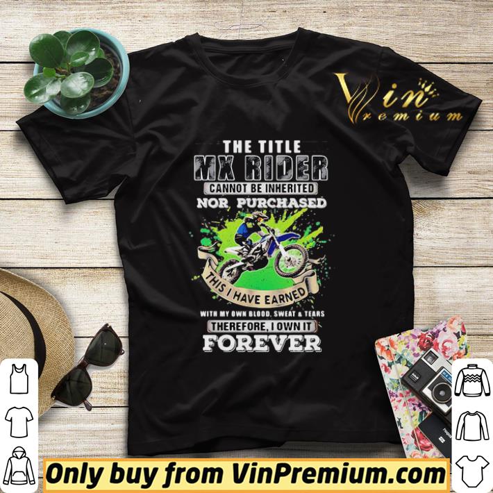 9fc5a3d3 the title mx rider cannot be inherited nor purchases forever risky motorbike racing shirt sweater 4 - The Title Mx Rider Cannot Be Inherited Nor Purchases Forever Risky Motorbike Racing shirt sweater