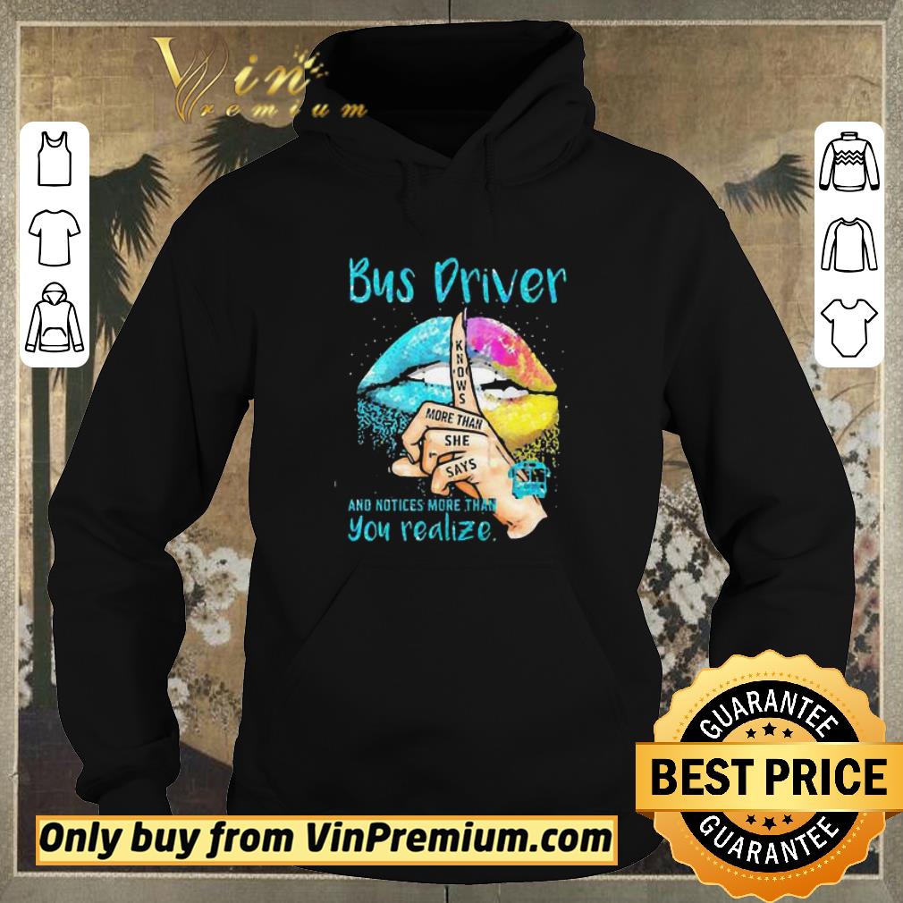 a042298e original bus driver knows more than she says and notices more than you realize lips shirt sweater 4 - Original Bus Driver knows more than she says and notices more than you realize Lips shirt sweater